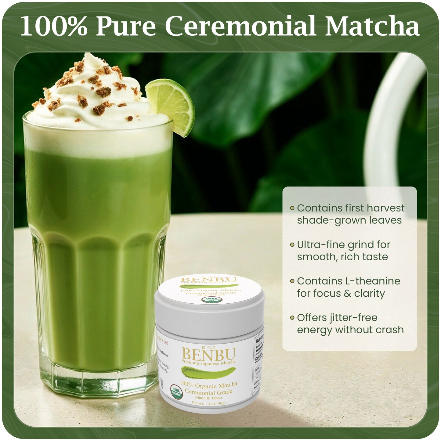 BENBU  organic Ceremonial Grade Matcha 40g Tin next to creamy matcha drink – highlights first harvest shade-grown leaves, ultra-fine grind, and L-theanine benefits